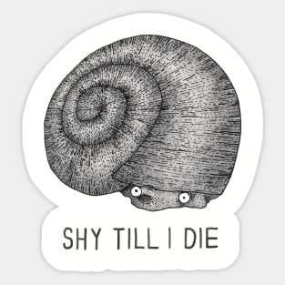 Shy Till I Die Sticker